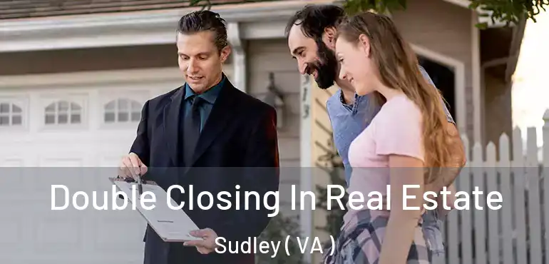  Double Closing In Real Estate Sudley ( VA )
