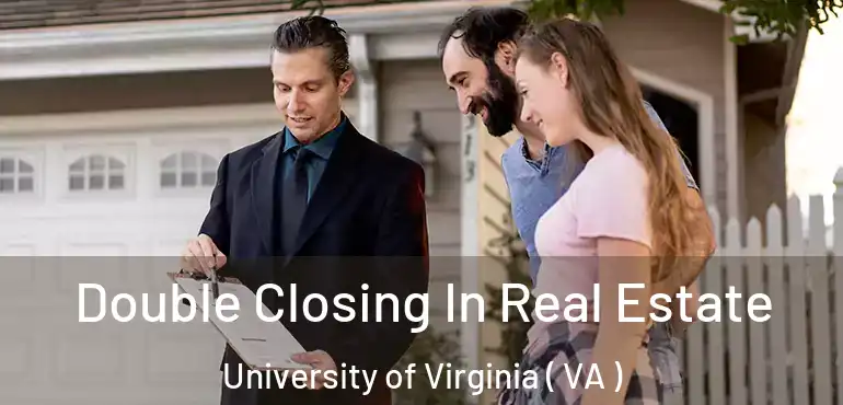  Double Closing In Real Estate University of Virginia ( VA )