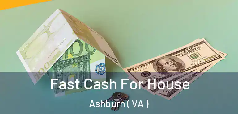  Fast Cash For House Ashburn ( VA )