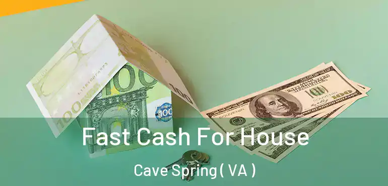  Fast Cash For House Cave Spring ( VA )