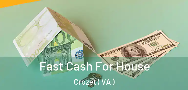  Fast Cash For House Crozet ( VA )