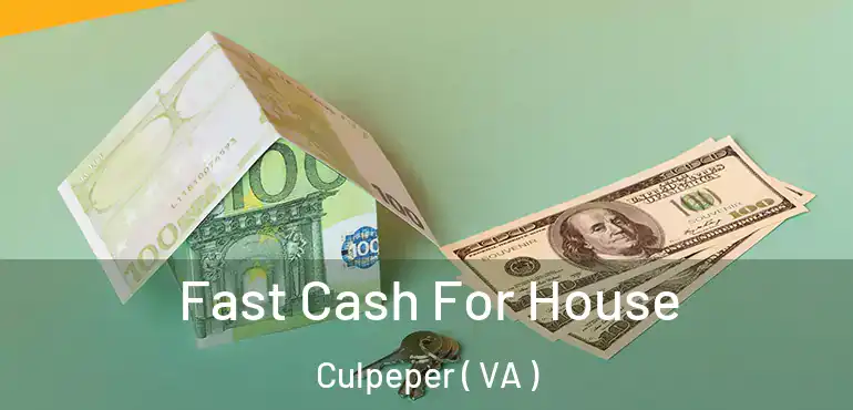  Fast Cash For House Culpeper ( VA )
