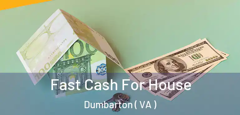  Fast Cash For House Dumbarton ( VA )