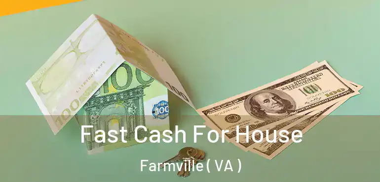  Fast Cash For House Farmville ( VA )