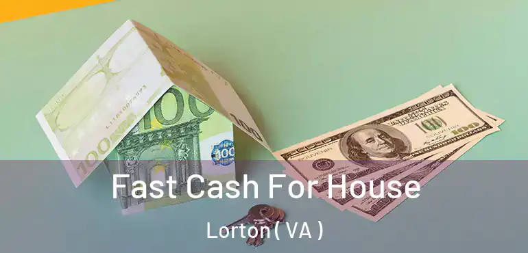  Fast Cash For House Lorton ( VA )