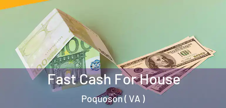  Fast Cash For House Poquoson ( VA )