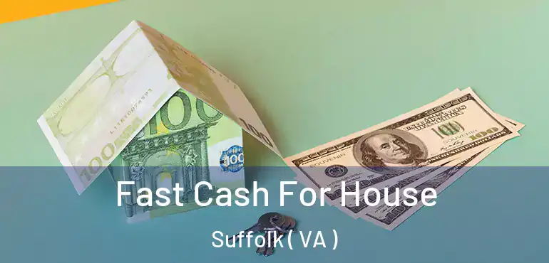  Fast Cash For House Suffolk ( VA )