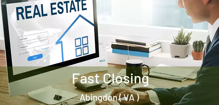  Fast Closing Abingdon ( VA )