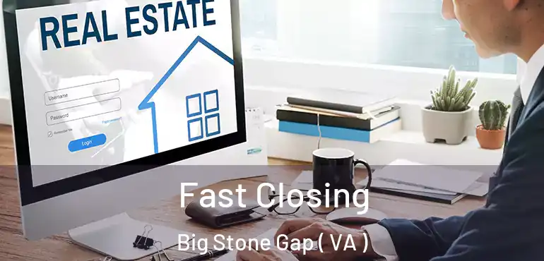  Fast Closing Big Stone Gap ( VA )