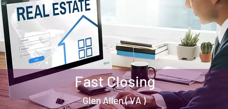  Fast Closing Glen Allen ( VA )