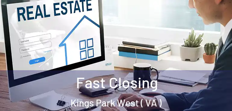  Fast Closing Kings Park West ( VA )