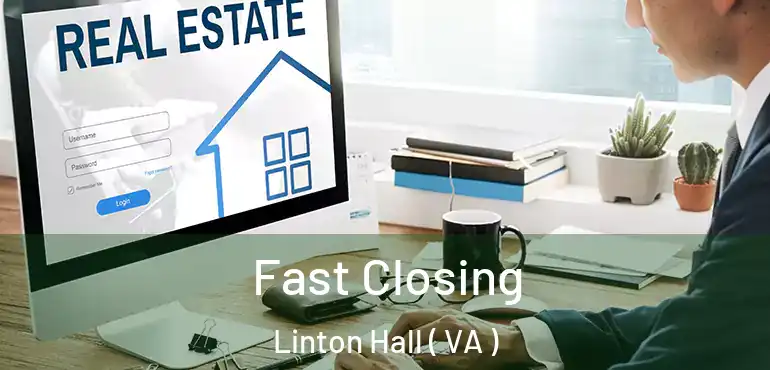  Fast Closing Linton Hall ( VA )