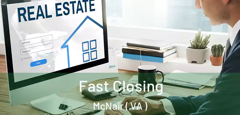  Fast Closing McNair ( VA )