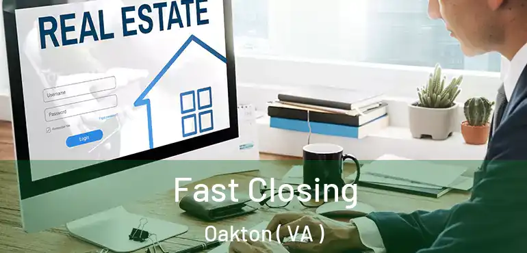  Fast Closing Oakton ( VA )