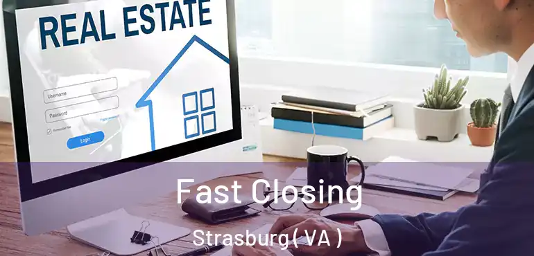  Fast Closing Strasburg ( VA )