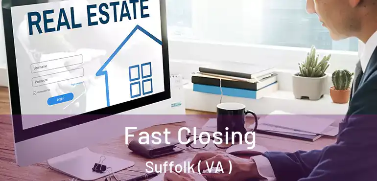  Fast Closing Suffolk ( VA )