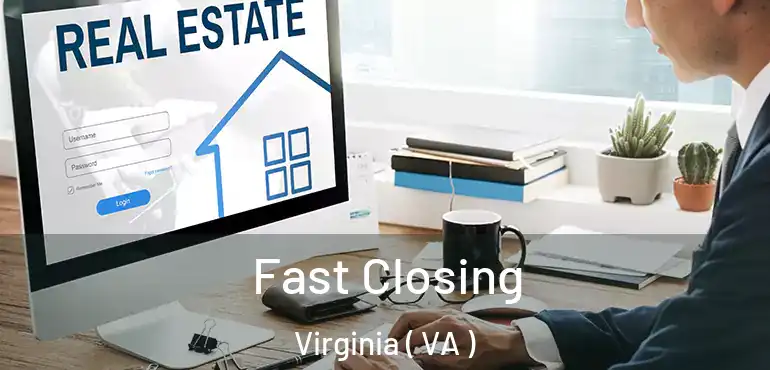  Fast Closing Virginia ( VA )