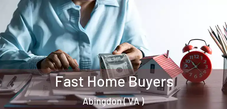  Fast Home Buyers Abingdon ( VA )