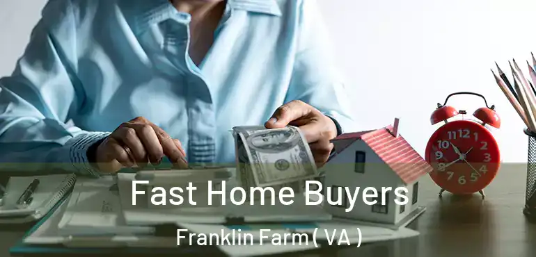  Fast Home Buyers Franklin Farm ( VA )