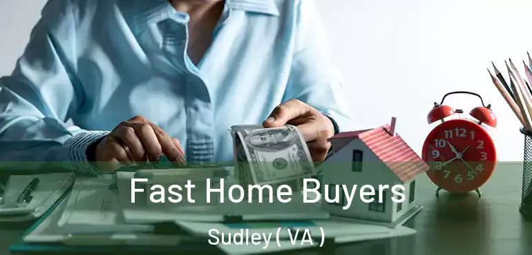  Fast Home Buyers Sudley ( VA )