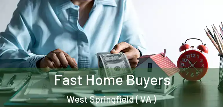  Fast Home Buyers West Springfield ( VA )