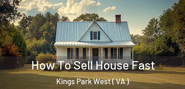  How To Sell House Fast Kings Park West ( VA )