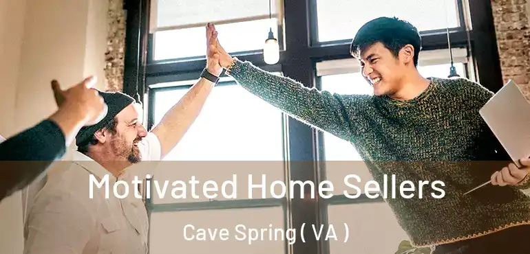 Motivated Home Sellers Cave Spring ( VA )