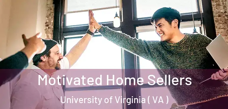  Motivated Home Sellers University of Virginia ( VA )