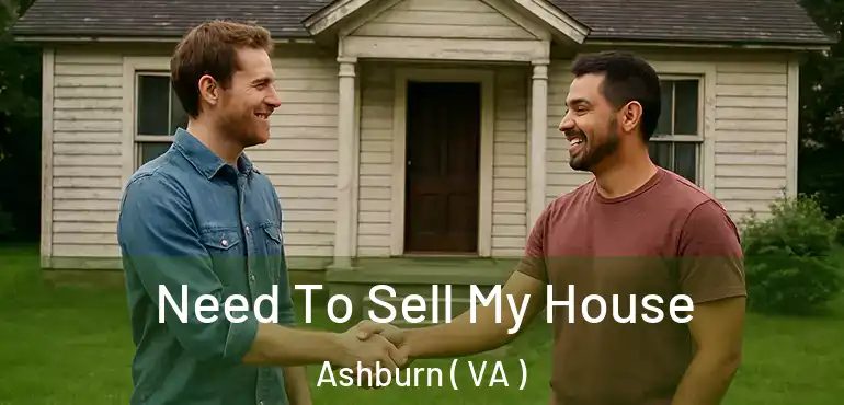  Need To Sell My House Ashburn ( VA )