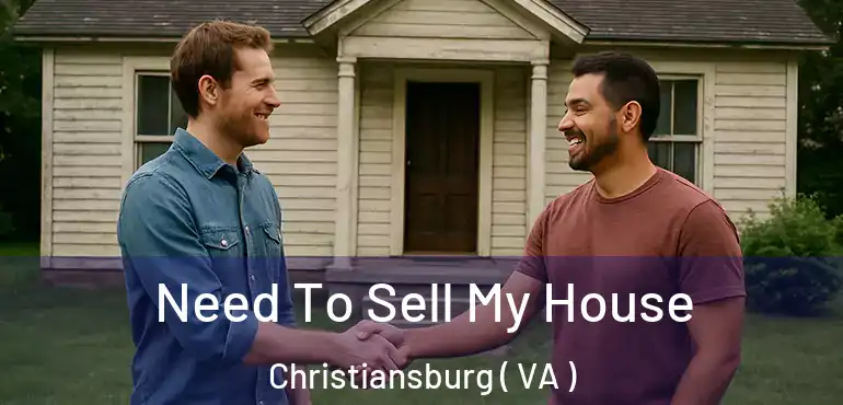  Need To Sell My House Christiansburg ( VA )
