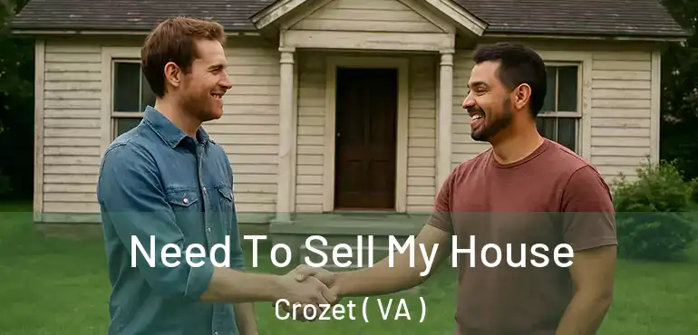 Need To Sell My House Crozet ( VA )