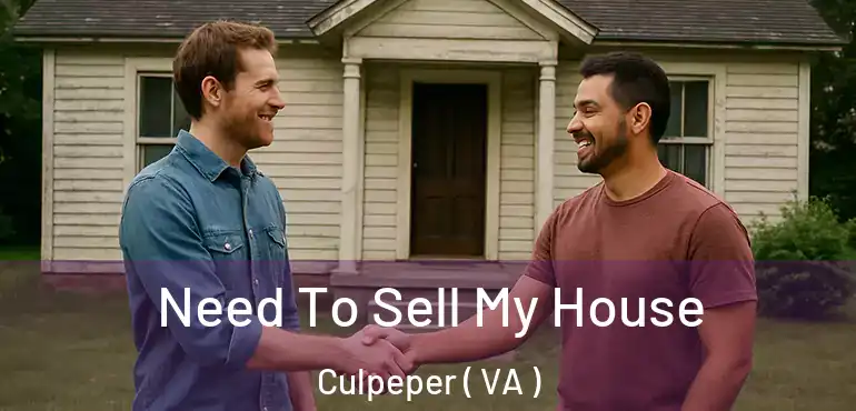  Need To Sell My House Culpeper ( VA )