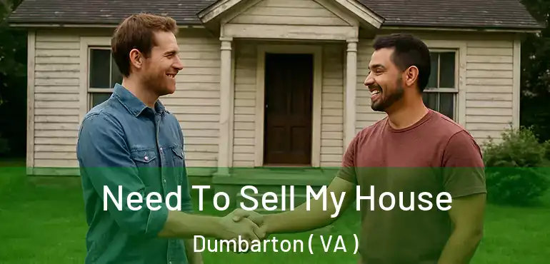  Need To Sell My House Dumbarton ( VA )