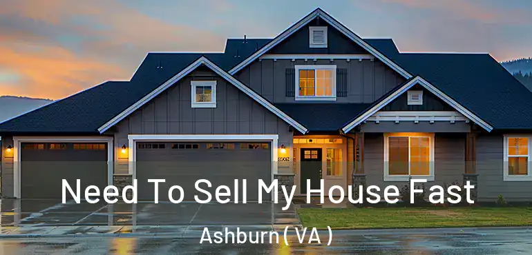  Need To Sell My House Fast Ashburn ( VA )