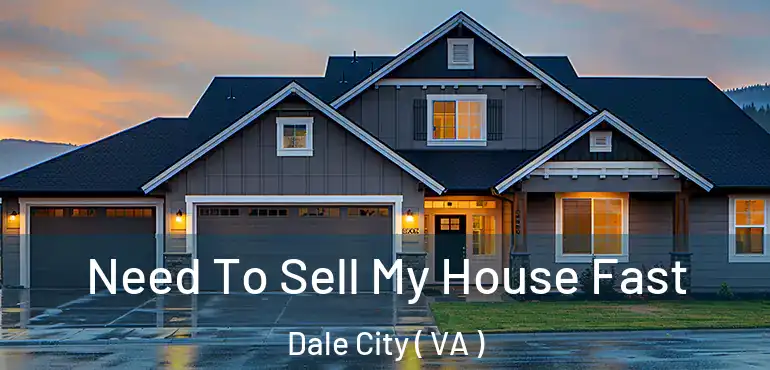  Need To Sell My House Fast Dale City ( VA )