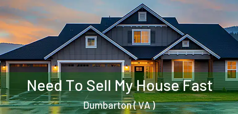 Need To Sell My House Fast Dumbarton ( VA )