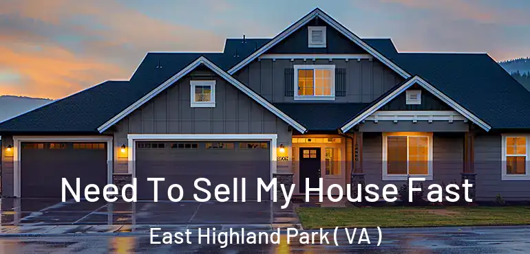  Need To Sell My House Fast East Highland Park ( VA )