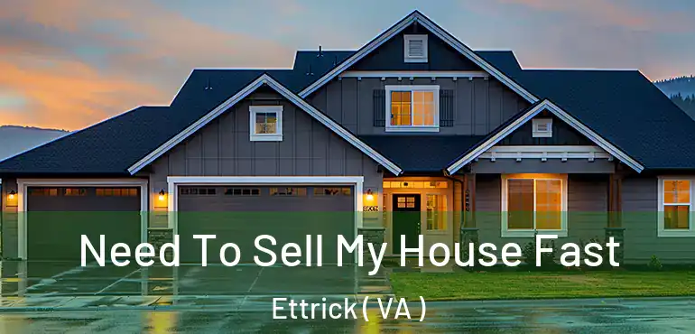 Need To Sell My House Fast Ettrick ( VA )