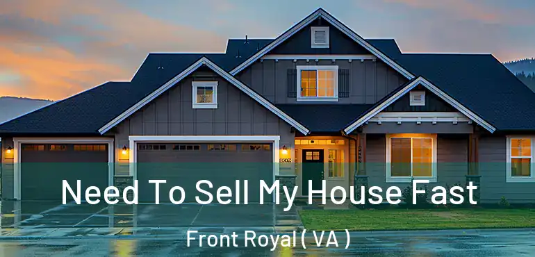  Need To Sell My House Fast Front Royal ( VA )