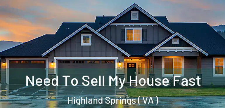  Need To Sell My House Fast Highland Springs ( VA )
