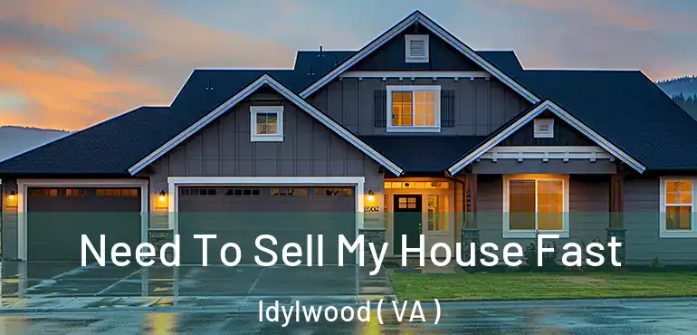  Need To Sell My House Fast Idylwood ( VA )