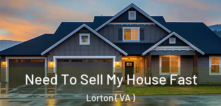  Need To Sell My House Fast Lorton ( VA )