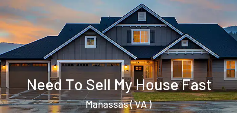  Need To Sell My House Fast Manassas ( VA )
