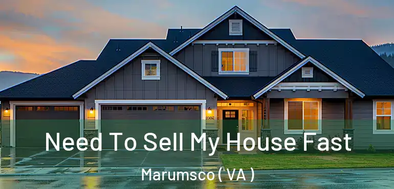  Need To Sell My House Fast Marumsco ( VA )