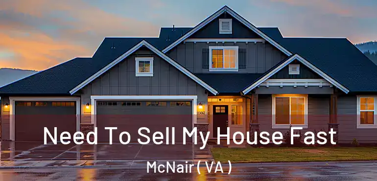  Need To Sell My House Fast McNair ( VA )