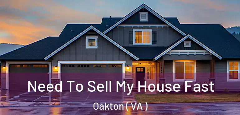  Need To Sell My House Fast Oakton ( VA )