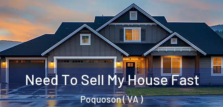  Need To Sell My House Fast Poquoson ( VA )