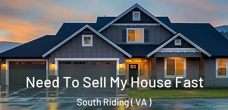  Need To Sell My House Fast South Riding ( VA )