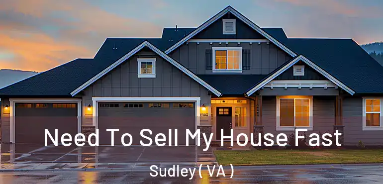 Need To Sell My House Fast Sudley ( VA )