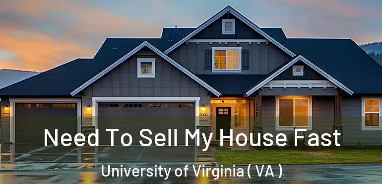  Need To Sell My House Fast University of Virginia ( VA )